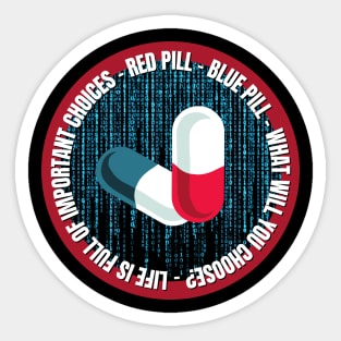 Life Is Full of Important Choices. Red Pill or Blue Pill? Sticker